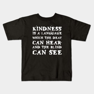 Kindness Is A Language Which The Deaf Can Hear And The Blind Can See black Kids T-Shirt